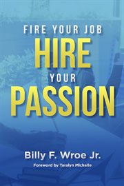 Fire Your Job, Hire Your Passion cover image