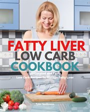 Fatty liver low carb cookbook. 35+ Curated and Tasty Low Carb Recipes To Manage Fatty Liver cover image