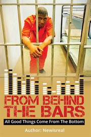 From behind bars. All Good Things Come From The Bottom cover image