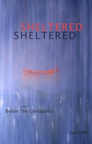 Sheltered and before the contagious cover image