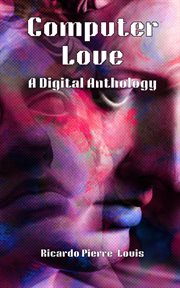 Computer love : A Digital Anthology cover image