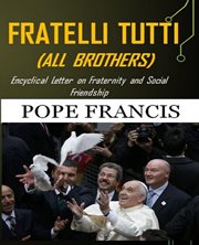 Fratelli tutti (all brothers). Encyclical letter on Fraternity and Social Friendship cover image