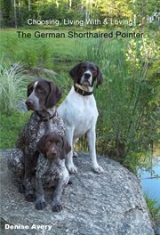 Choosing, Living With & Loving The German Shorthaired Pointer cover image