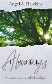I will, always. A Daughter's Memoir of Faith and Fight cover image