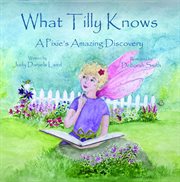 What Tilly knows : a pixie's amazing discovery cover image