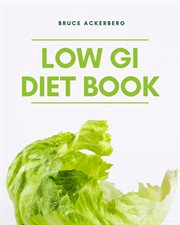 The low gi diet book: a beginner's step-by-step guide for managing weight. With Recipes and a Meal Plan cover image