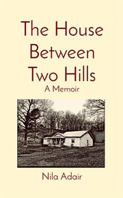 The house between two hills : A Memoir cover image