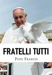 Fratelli tutti : encyclical letter on fraternity and social friendship cover image