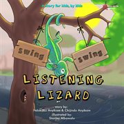 Swing, swing, listening lizard. A Story for Kids, by Kids cover image