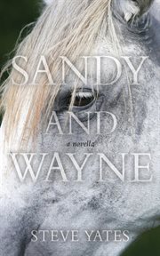 Sandy and Wayne : a novella cover image