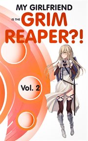 My girlfriend is the grim reaper?! vol. 2 cover image