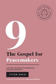 The gospel for peacemakers : a 40-day devotional for supportive, easygoing mediators cover image