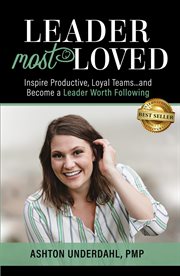 Leader most loved : Inspire Productive, Loyal Teams... and Become a Leader Worth Following cover image