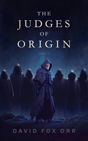The judges of origin : Part 1 cover image