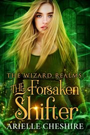 The Forsaken Shifter : Wizard Realms cover image
