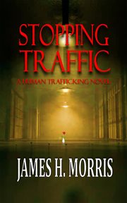 Stopping traffic. A Human Trafficking Novel cover image