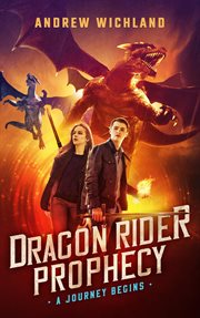 The dragon rider prophecy. A Journey Begins cover image