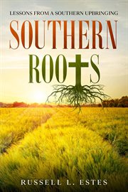 Southern roots. Lessons From a Southern Upbringing cover image
