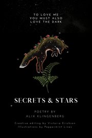 Secrets and stars. to love me, you must also love the dark cover image