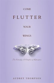 Come flutter your wings: the butterfly. A Metaphor of Redemption cover image
