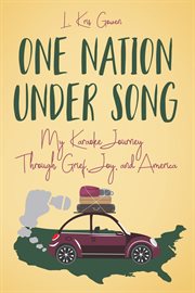 One nation under song. My Karaoke Journey Through Grief, Joy, and America cover image