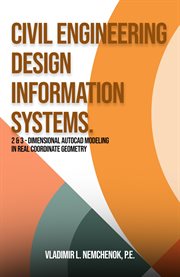 Civil engineering design information systems. 2 & 3 - Dimensional Autocad Modeling in Real Coordinate Geometry Vladimir cover image
