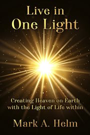 Live in one light - creating heaven on earth with the light of life within cover image