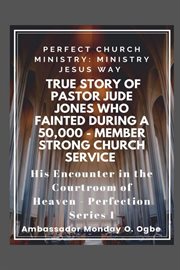 True Story of Pastor Jude Jones Who Fainted During a 50,000 - Member Strong Church : Member Strong Church cover image