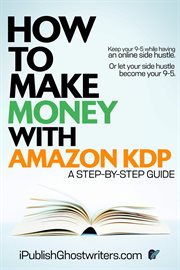 How to make money with amazon kdp. A Step by Step Guide cover image