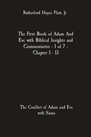 The First Book of Adam and Eve With Biblical Insights and Commentaries - 1 of 7 - Chapter 1 - 13 : 1 of 7 cover image
