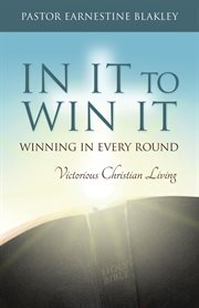 In it to win it. Winning in Every Round, Victorious Christian Living cover image
