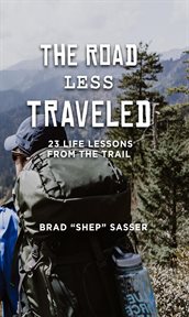 The road less traveled. 23 Life Lessons from the Trail cover image