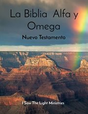La Biblia Alfa y Omega : Nuevo Testamento cover image
