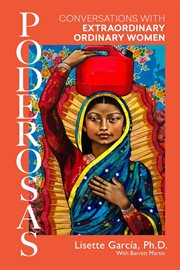 Poderosas : conversations with extraordinary, ordinary women cover image