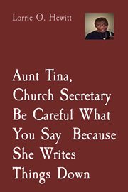 Aunt tina, church secretary be careful what you say because she writes things down cover image