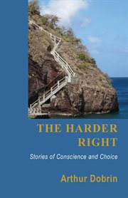 The harder right : stories of conscience and choice cover image