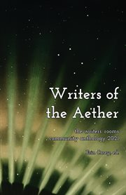 Writers of the aether. The Writers' Rooms Community Anthology 2021 cover image