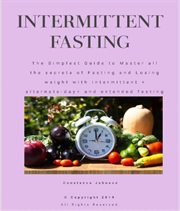 Intermittent fasting. The Simplest Guide to Master all the secrets of Fasting and Losing weight with intermittent + altern cover image