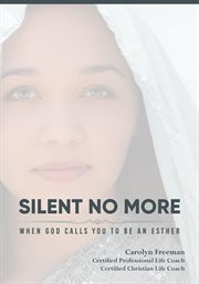 Silent no more when god calls you to be an esther. Silent No More When God Calls You To Be An Esther cover image