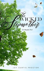 The wicked stepmother or maybe not cover image