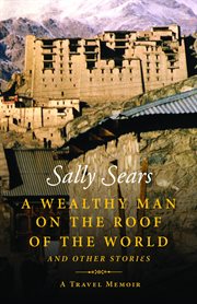 A wealthy man on the roof of the world and other stories cover image