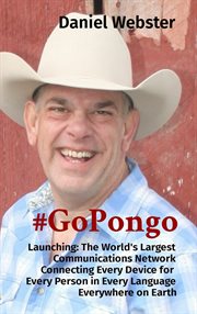 #gopongo: launching. The World's Largest Communications Network Connecting Every Device for Every Person in Every Languag cover image