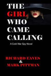 The girl who came calling. A cold War Spy Novel cover image