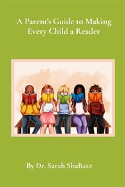 A parent's guide to making every child a reader cover image