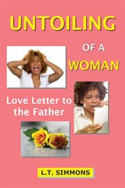 Untoiling of a woman. Love Letter to the Father cover image