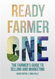 Ready Farmer One : the farmer's guide to create, design, and market an online farm store cover image