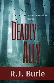 Deadly ally. Mountain Warriors Book 2 cover image