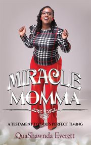 Miracle momma. A Testament to God's Perfect Timing cover image
