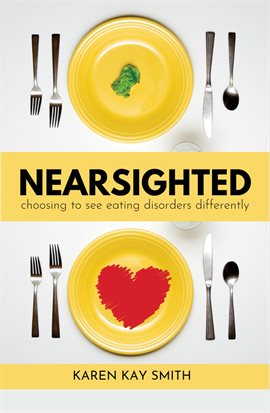 Cover image for Nearsighted Choosing to See Eating Disorders Differently