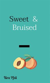 Sweet  &  bruised cover image